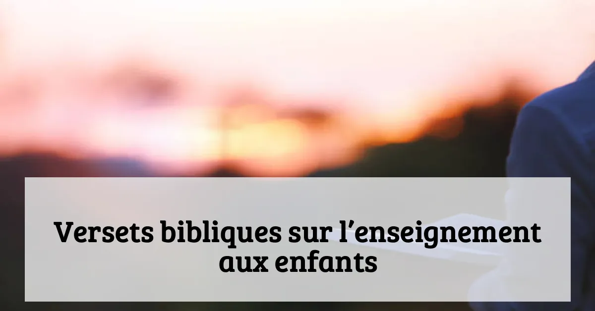 Versets bibliques sur l’enseignement aux enfants