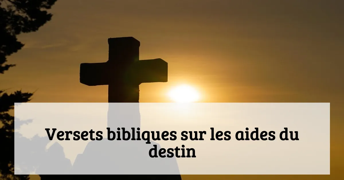 Versets bibliques sur les aides du destin