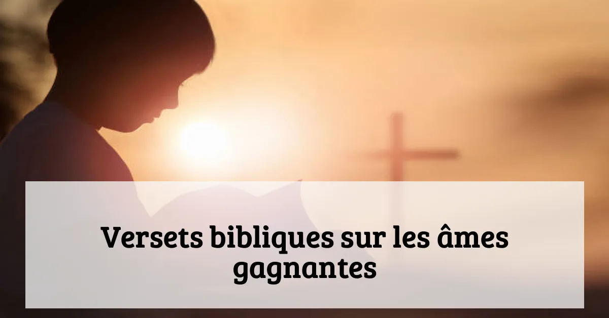 Versets bibliques sur les âmes gagnantes
