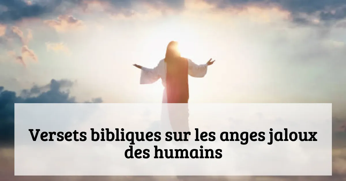 Versets bibliques sur les anges jaloux des humains