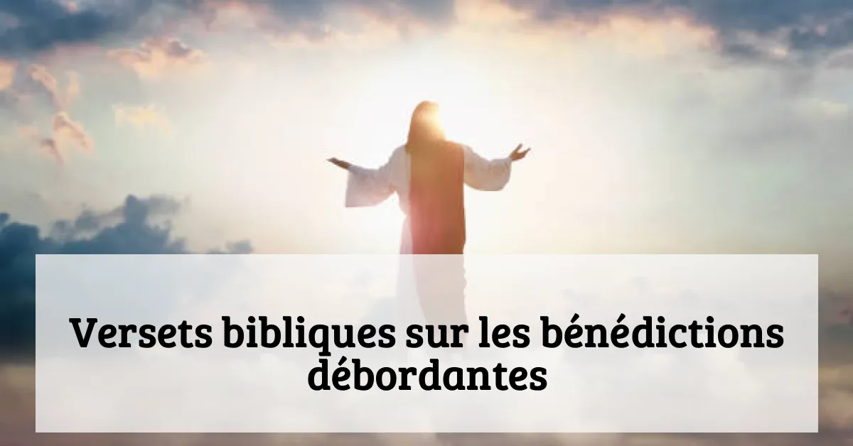 Versets bibliques sur les bénédictions débordantes