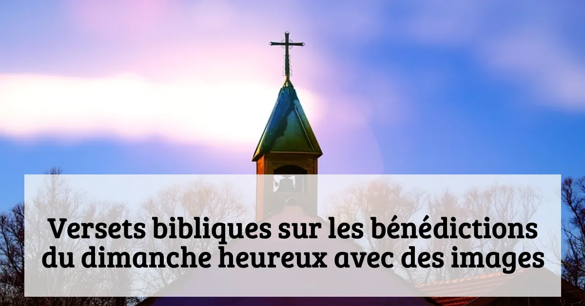 Versets bibliques sur les bénédictions du dimanche heureux avec des images