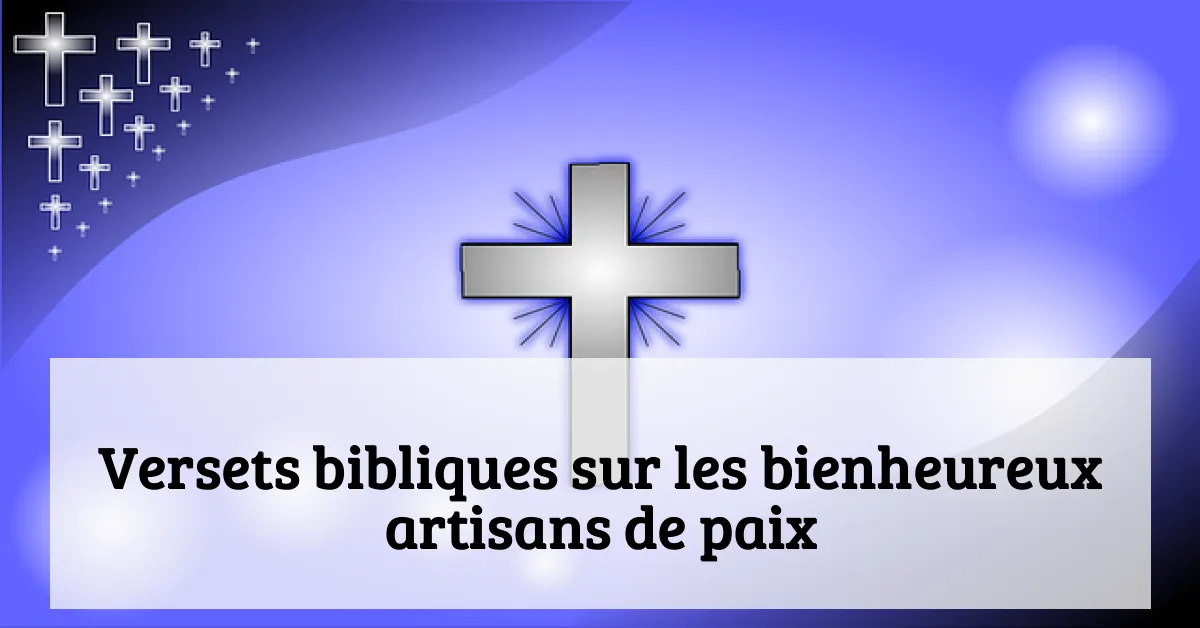 Versets bibliques sur les bienheureux artisans de paix