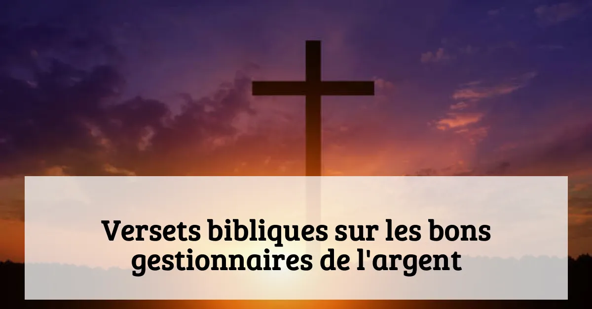 Versets bibliques sur les bons gestionnaires de l'argent