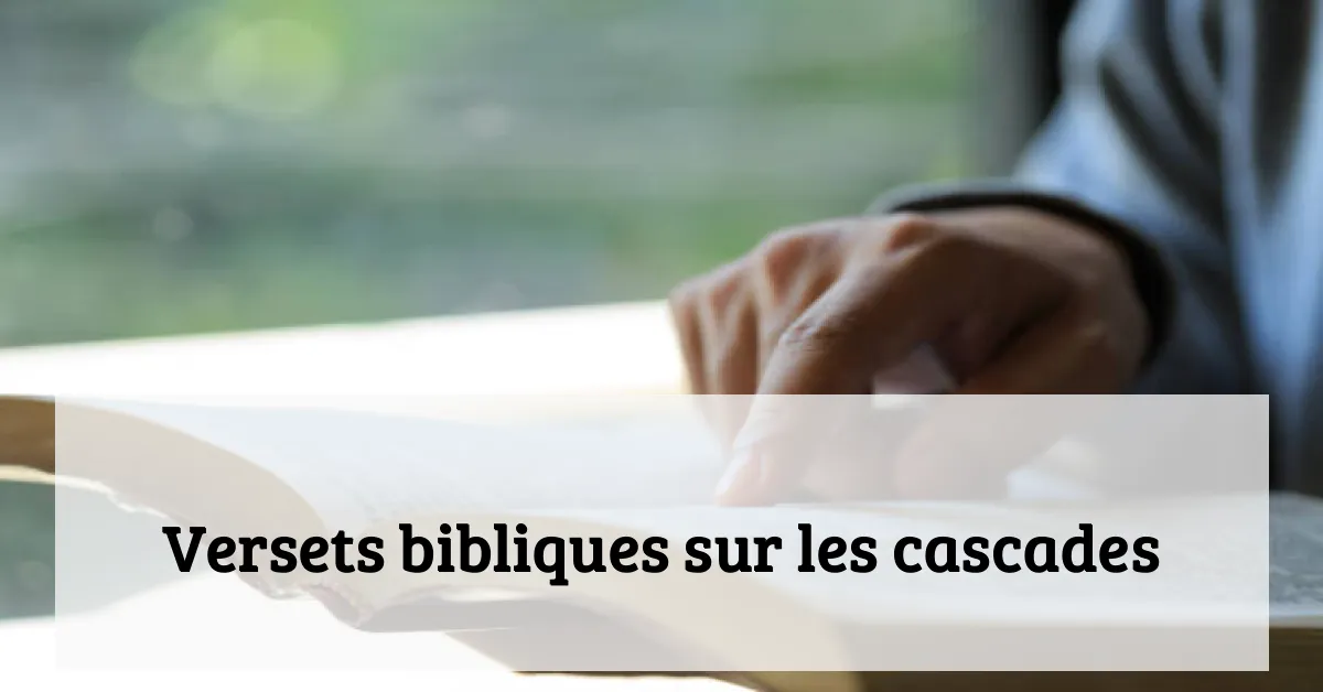 Versets bibliques sur les cascades