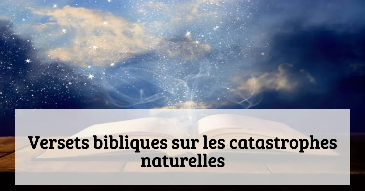 Versets bibliques sur les catastrophes naturelles