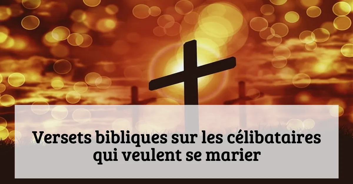 Versets bibliques sur les célibataires qui veulent se marier