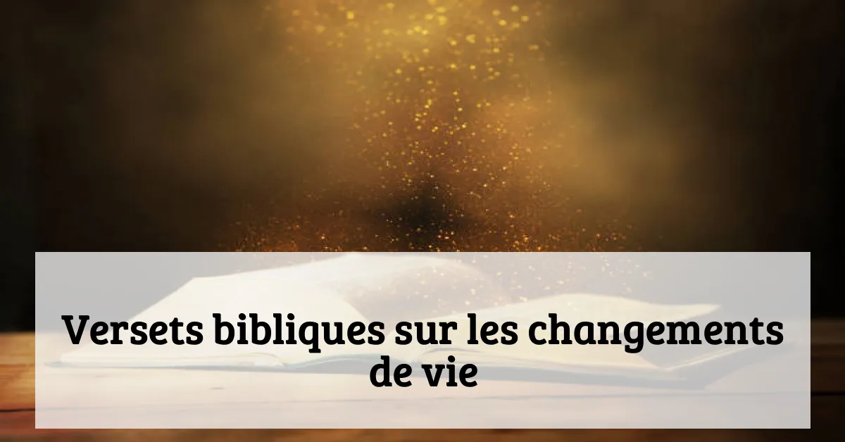 Versets bibliques sur les changements de vie