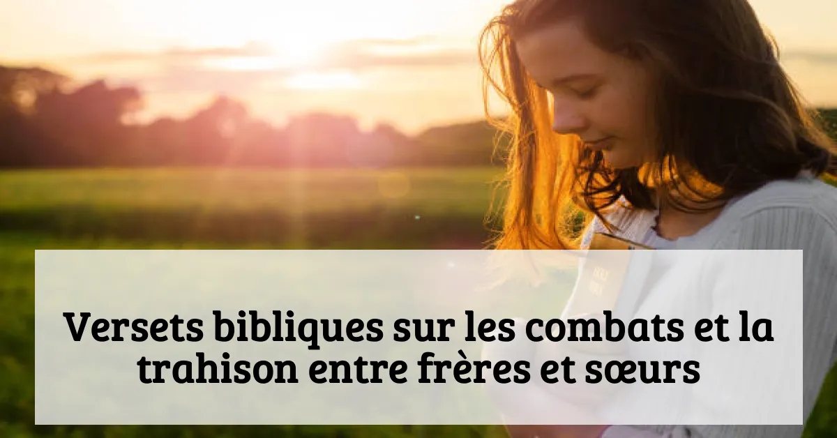 Versets bibliques sur les combats et la trahison entre frères et sœurs