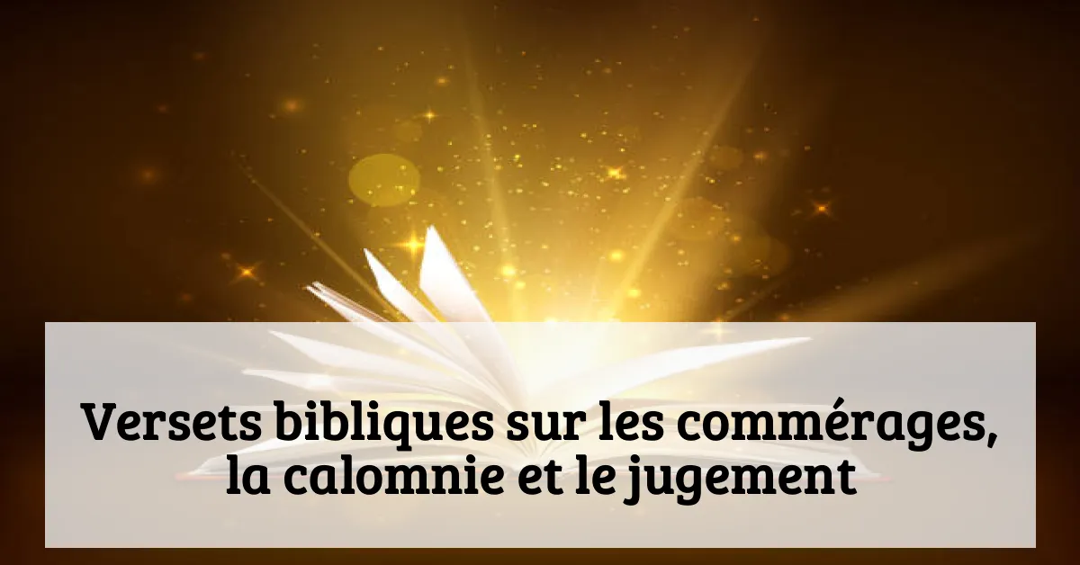 Versets bibliques sur les commérages, la calomnie et le jugement