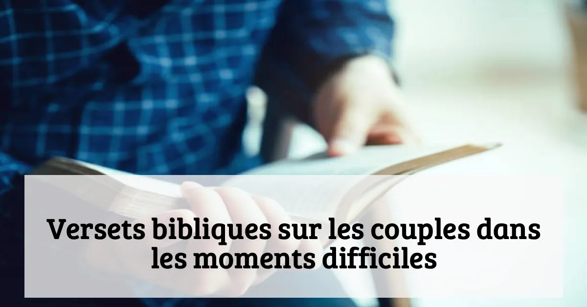 Versets bibliques sur les couples dans les moments difficiles