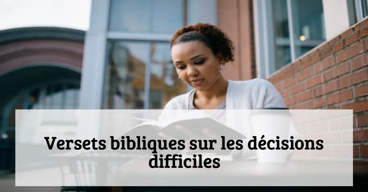 Versets bibliques sur les décisions difficiles