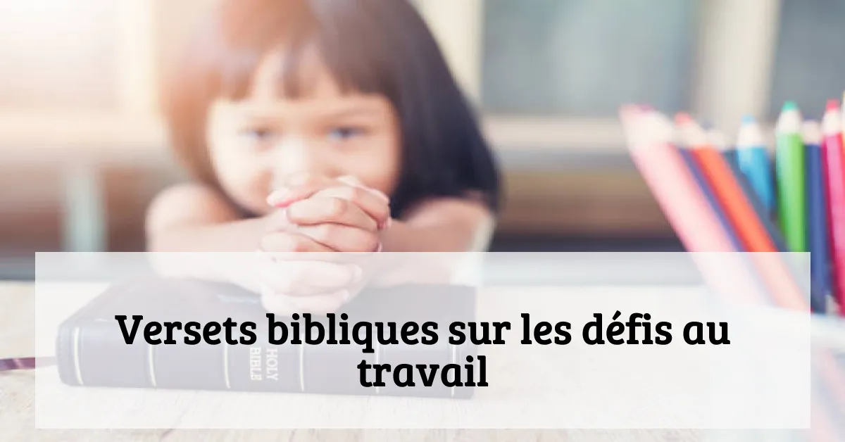 Versets bibliques sur les défis au travail