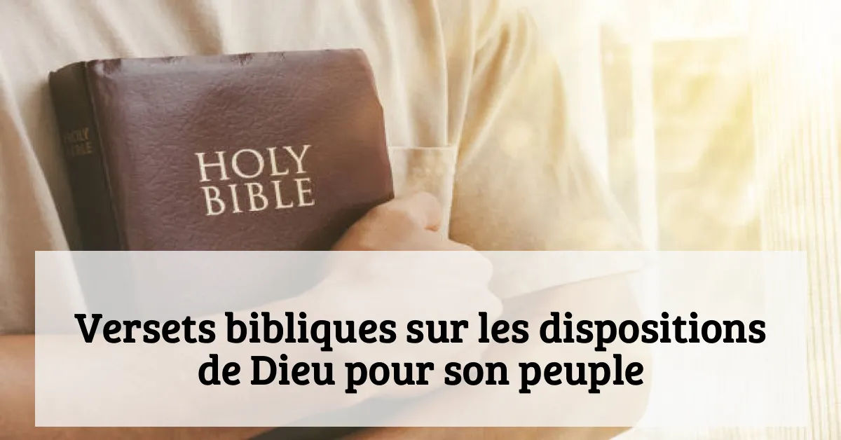 Versets bibliques sur les dispositions de Dieu pour son peuple