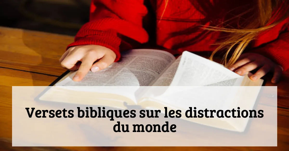 Versets bibliques sur les distractions du monde