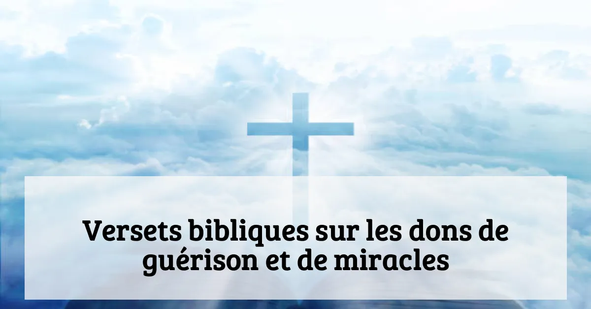 Versets bibliques sur les dons de guérison et de miracles