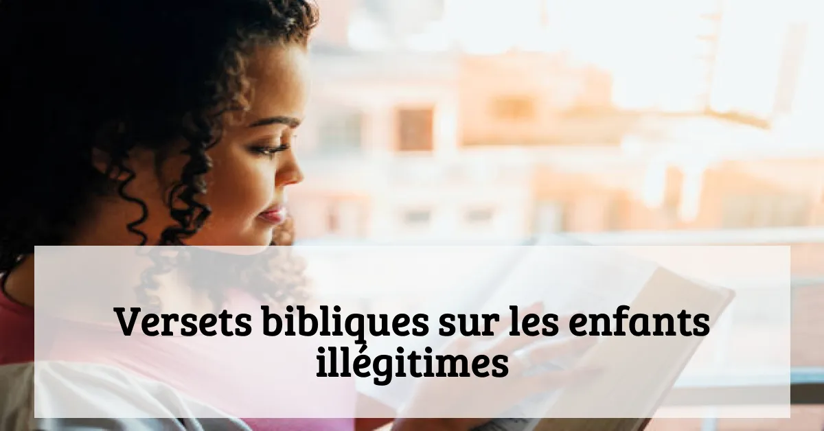 Versets bibliques sur les enfants illégitimes