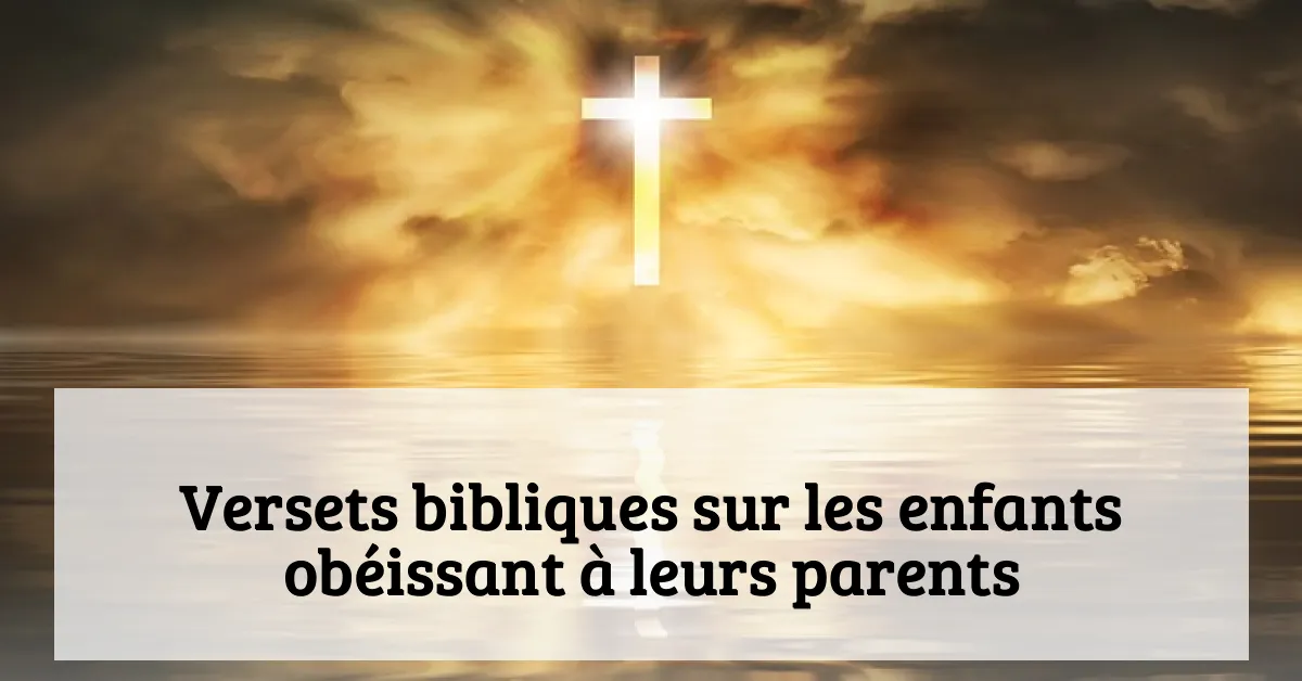Versets bibliques sur les enfants obéissant à leurs parents