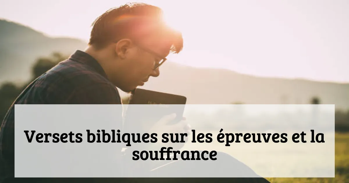 Versets bibliques sur les épreuves et la souffrance