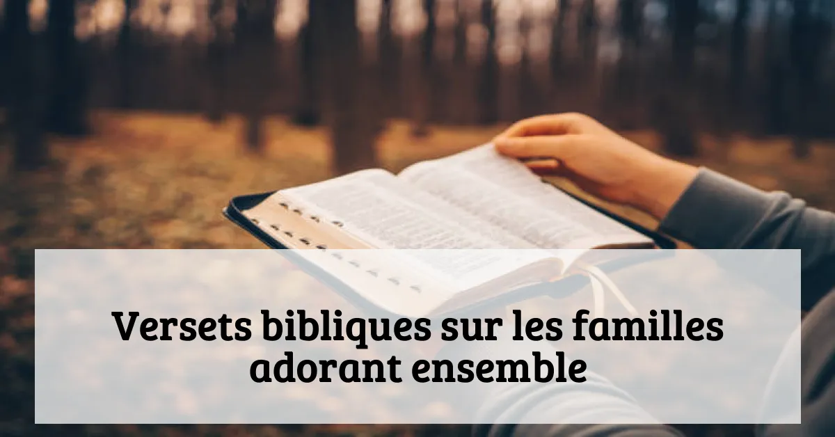 Versets bibliques sur les familles adorant ensemble