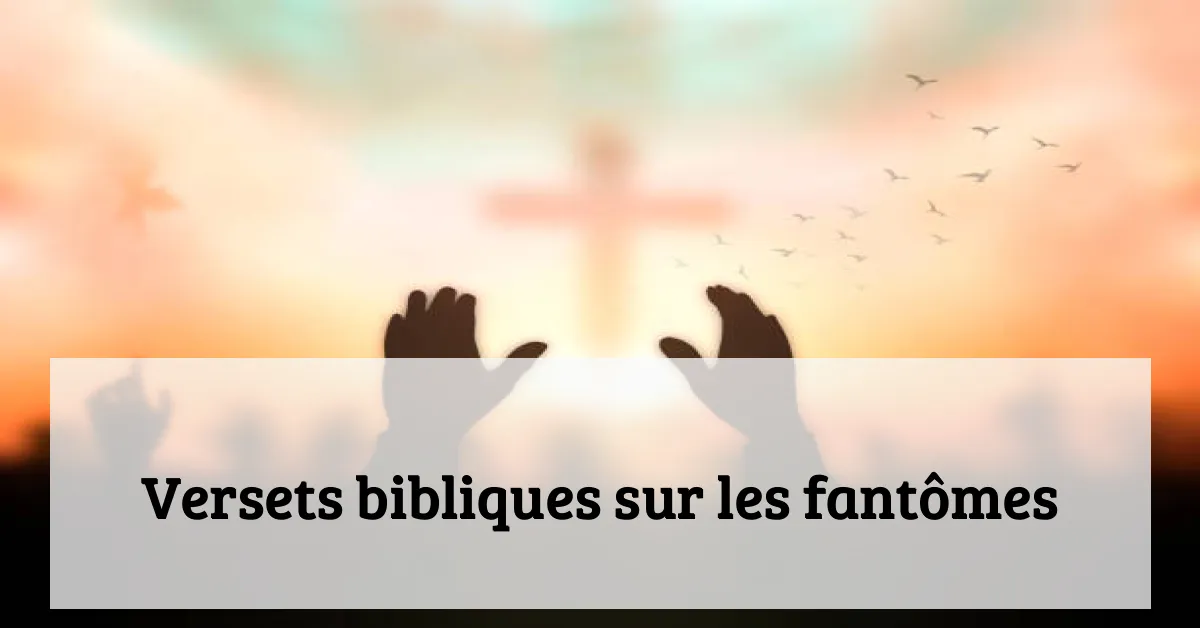 Versets bibliques sur les fantômes