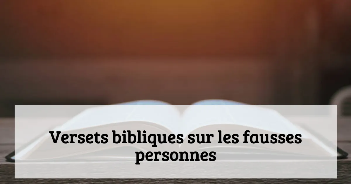 Versets bibliques sur les fausses personnes