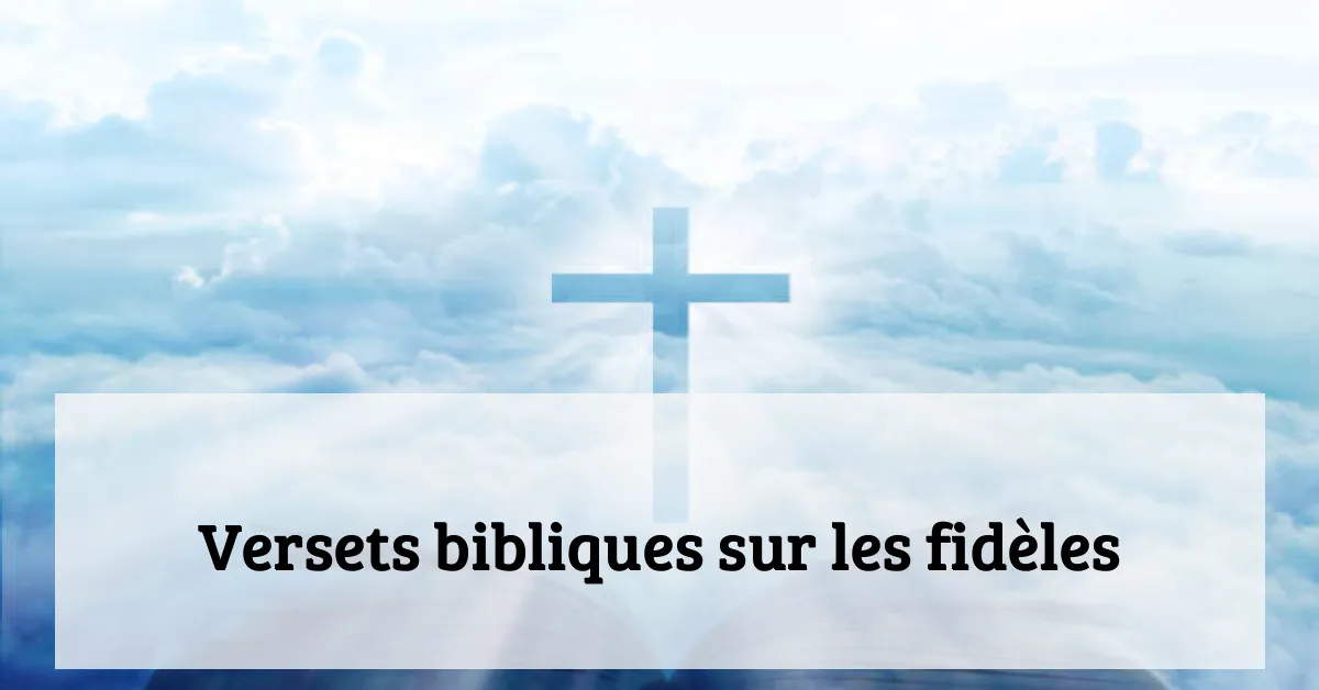 Versets bibliques sur les fidèles