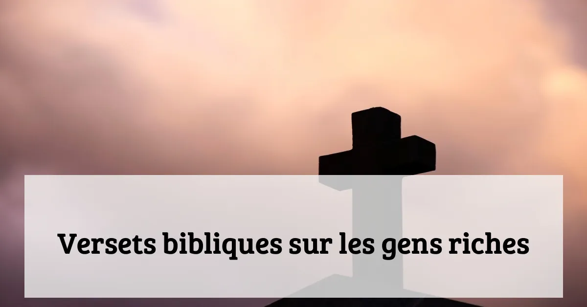 Versets bibliques sur les gens riches