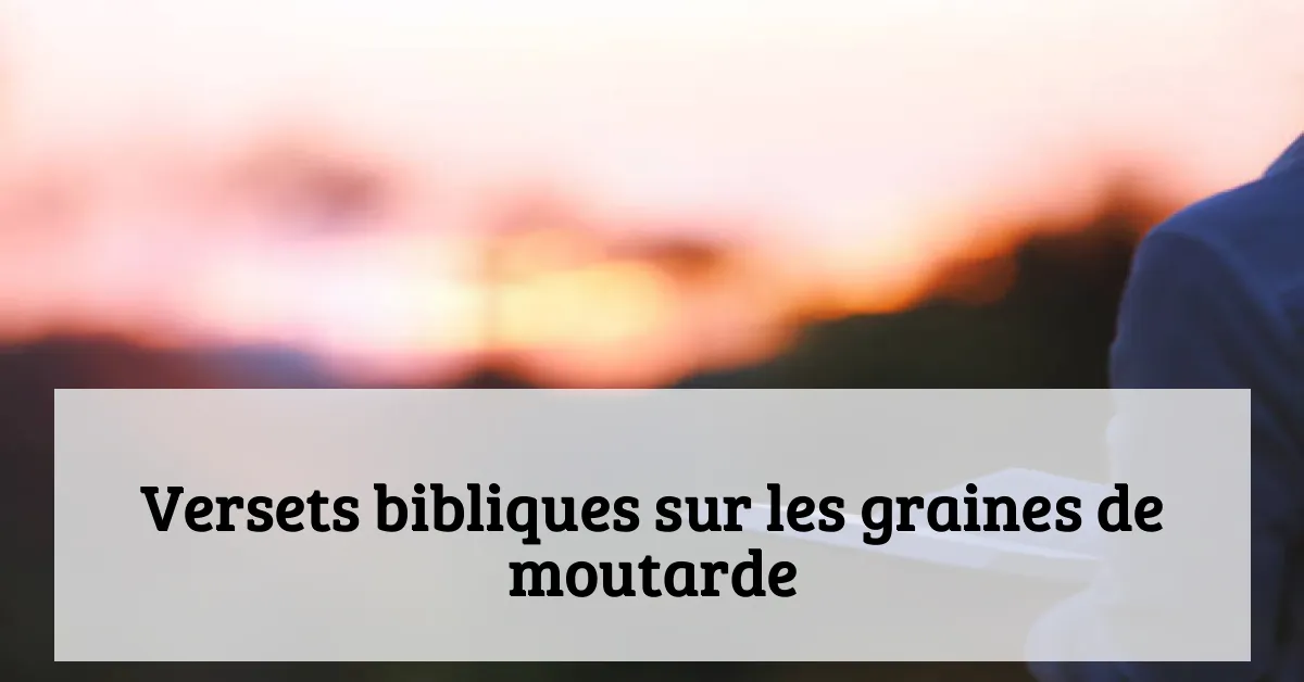 Versets bibliques sur les graines de moutarde