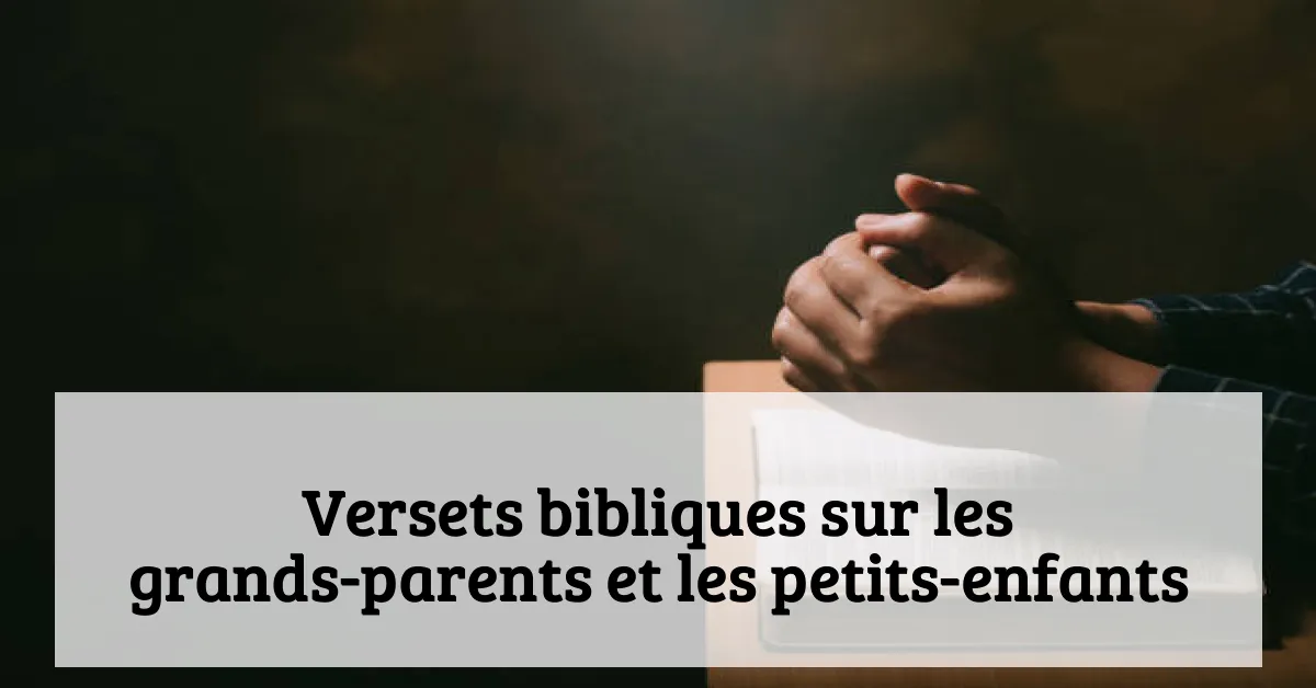 Versets bibliques sur les grands-parents et les petits-enfants
