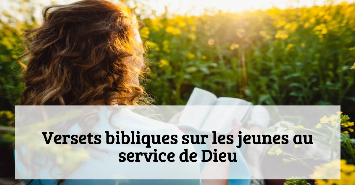 Versets bibliques sur les jeunes au service de Dieu