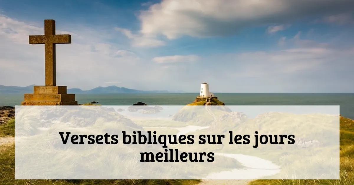 Versets bibliques sur les jours meilleurs