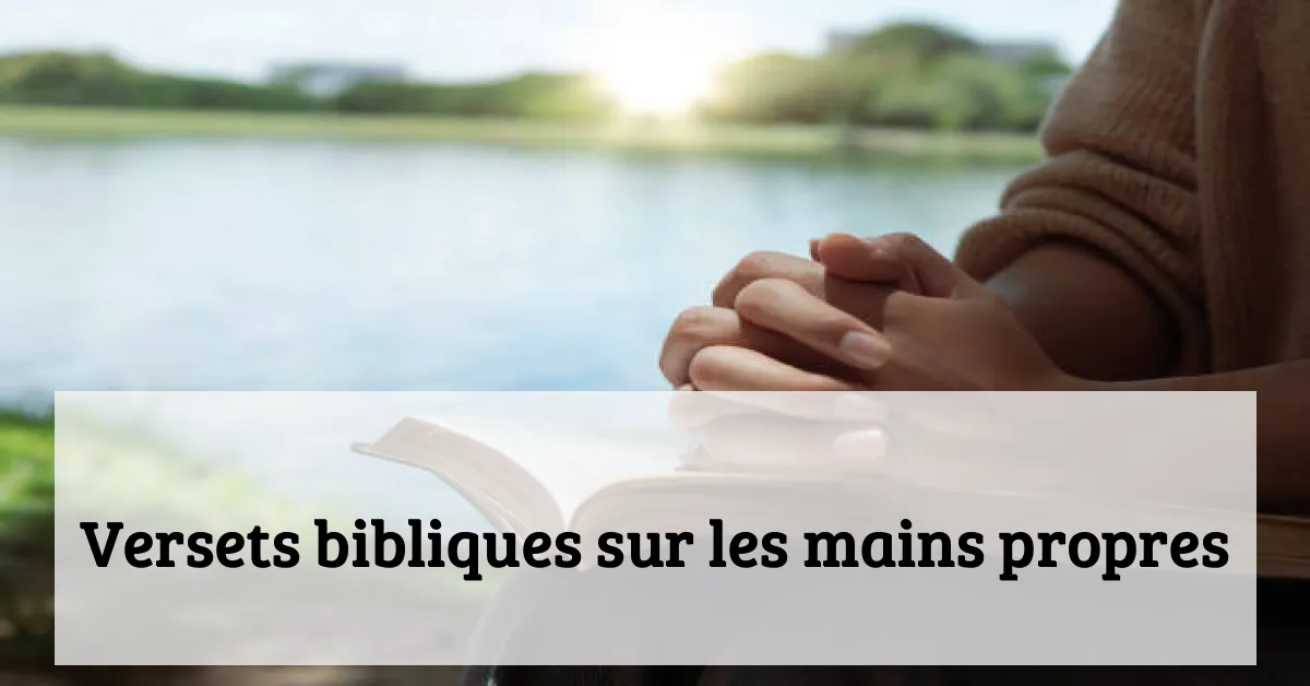 Versets bibliques sur les mains propres