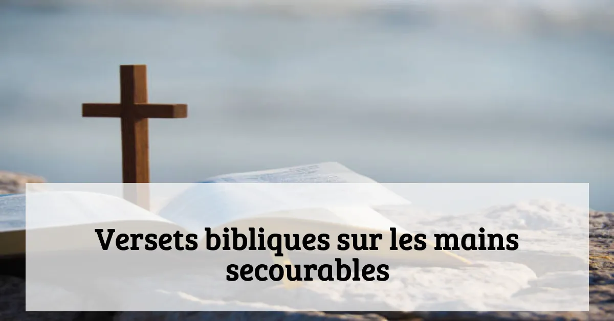 Versets bibliques sur les mains secourables