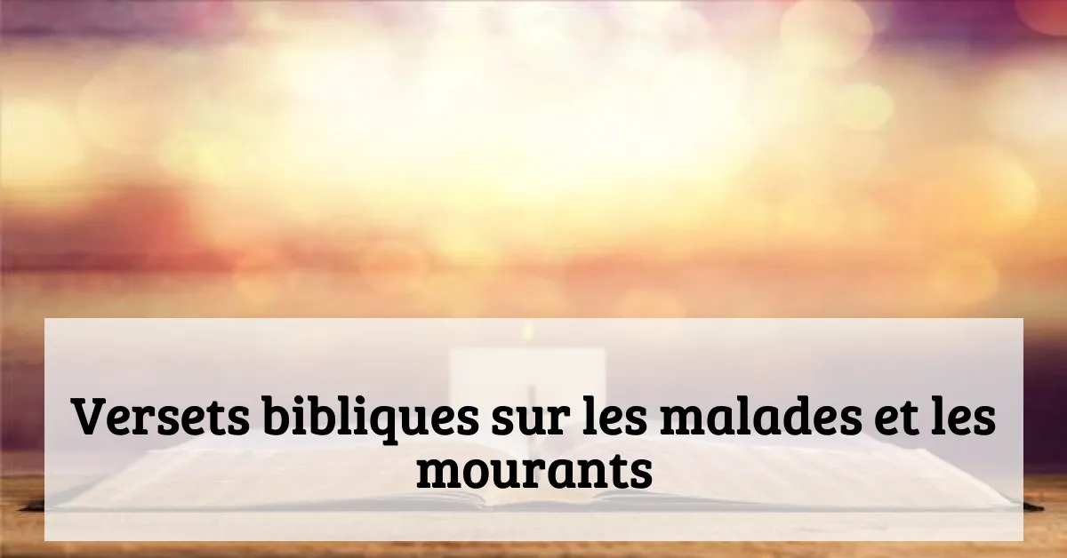 Versets bibliques sur les malades et les mourants