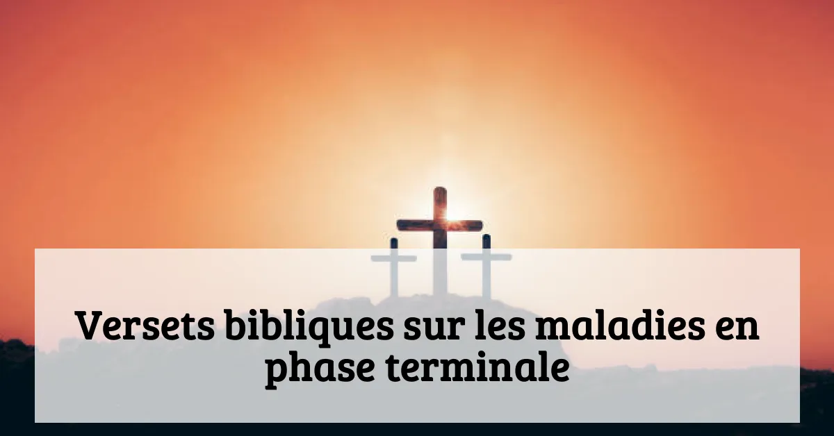 Versets bibliques sur les maladies en phase terminale