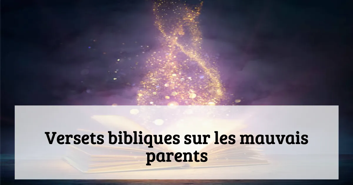 Versets bibliques sur les mauvais parents