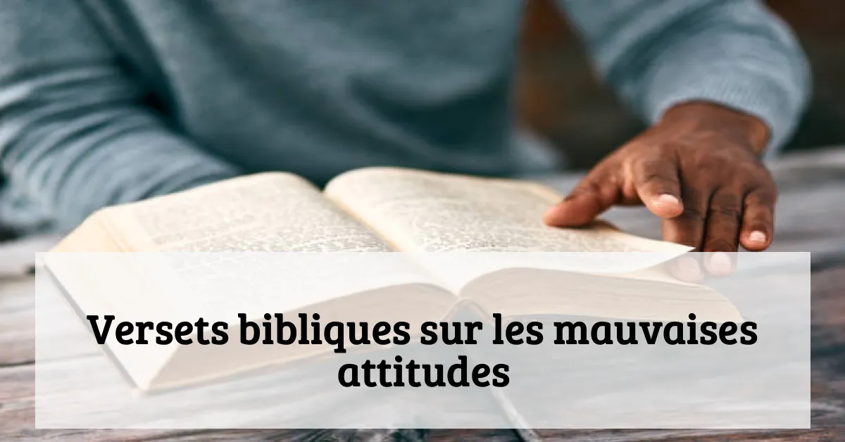 Versets bibliques sur les mauvaises attitudes