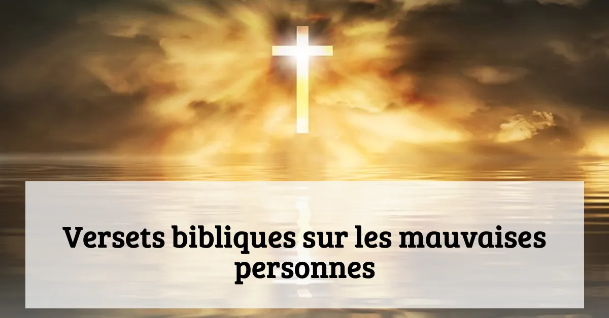 Versets bibliques sur les mauvaises personnes