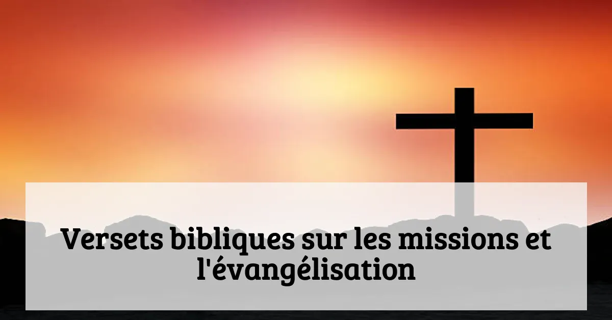 Versets bibliques sur les missions et l'évangélisation