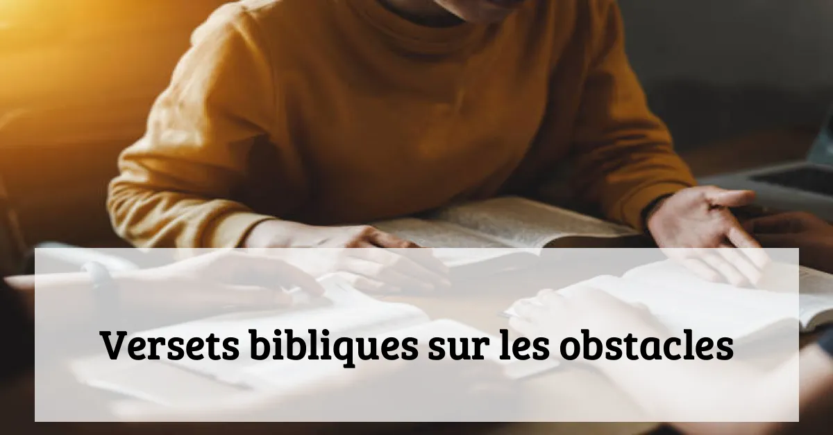 Versets bibliques sur les obstacles