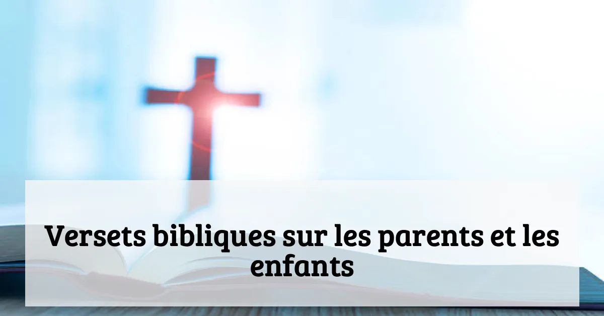 Versets bibliques sur les parents et les enfants