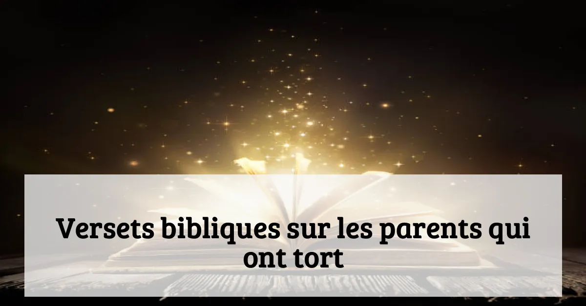 Versets bibliques sur les parents qui ont tort