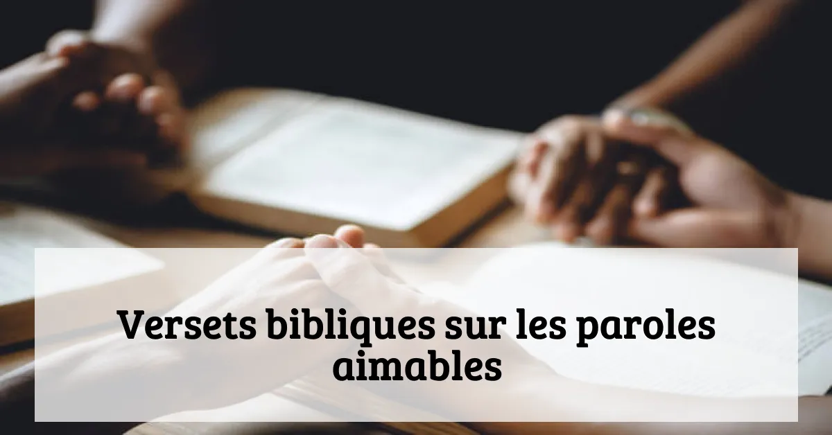 Versets bibliques sur les paroles aimables