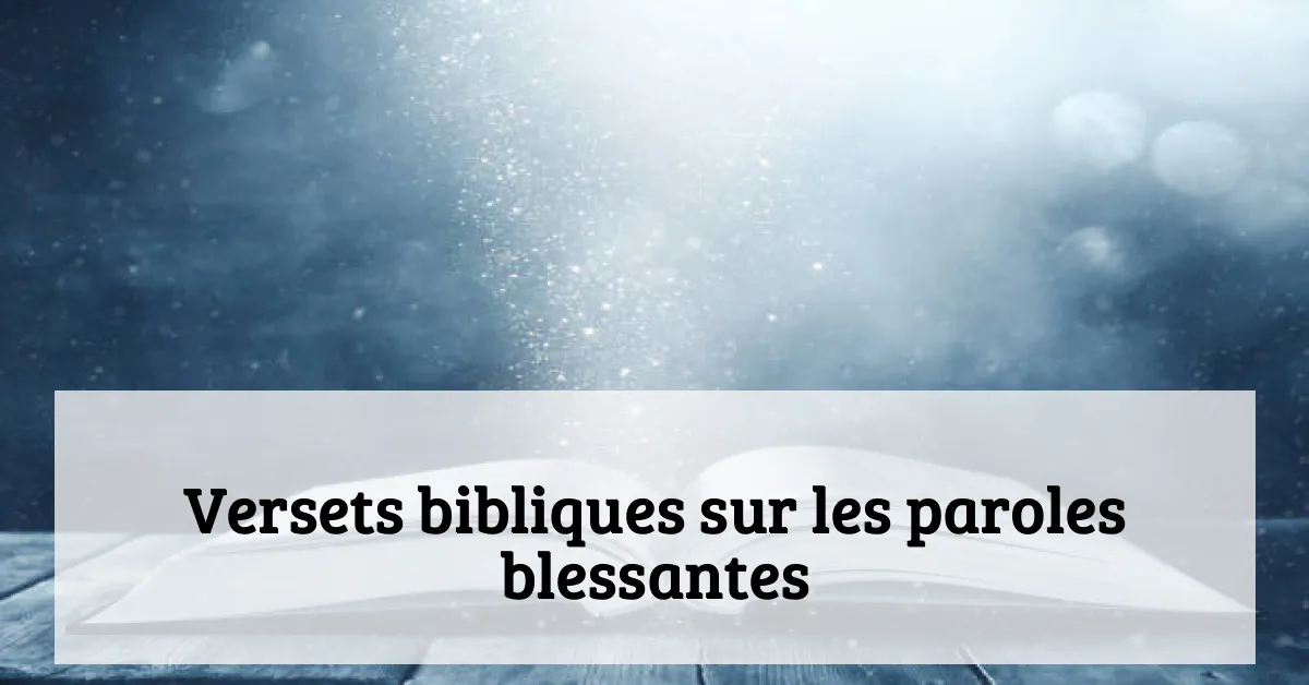 Versets bibliques sur les paroles blessantes