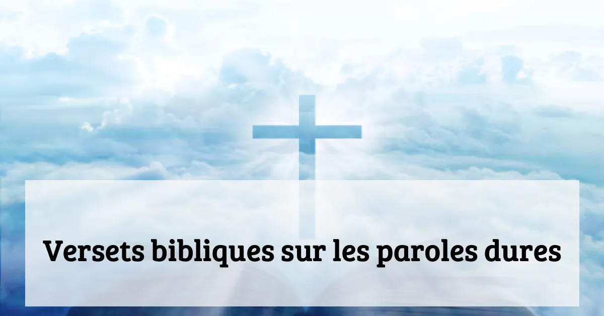 Versets bibliques sur les paroles dures