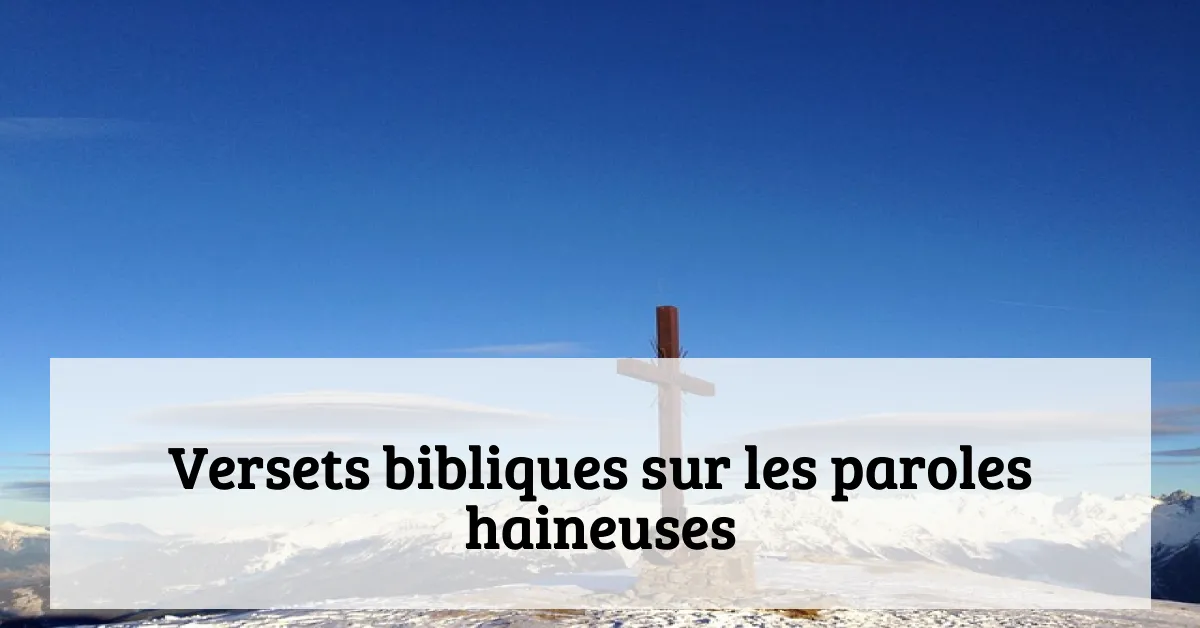 Versets bibliques sur les paroles haineuses