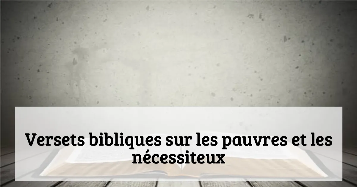 Versets bibliques sur les pauvres et les nécessiteux