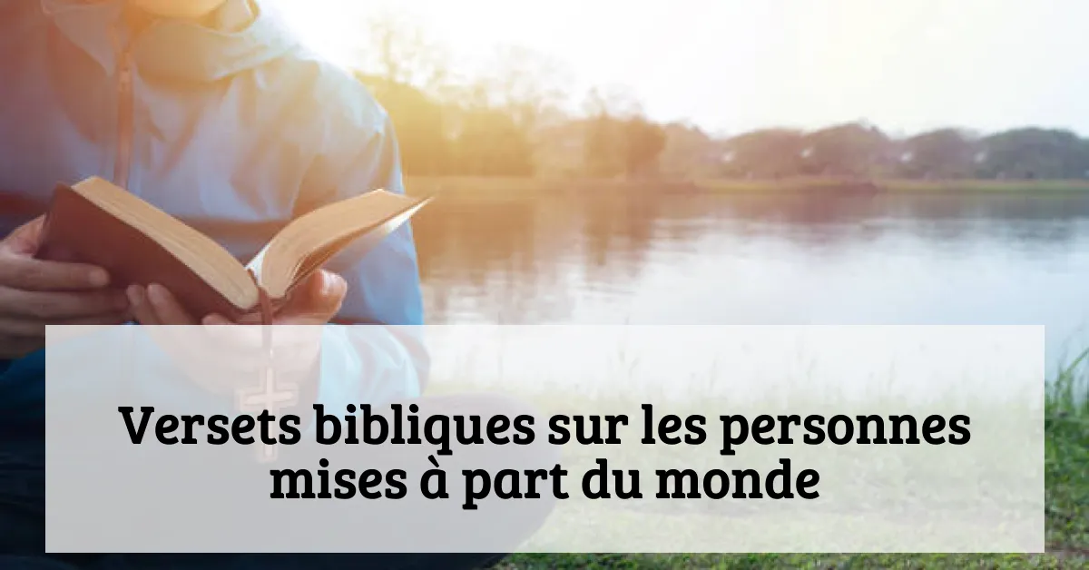 Versets bibliques sur les personnes mises à part du monde