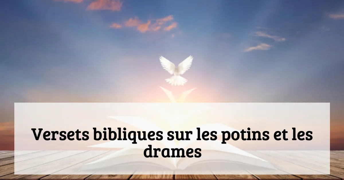 Versets bibliques sur les potins et les drames